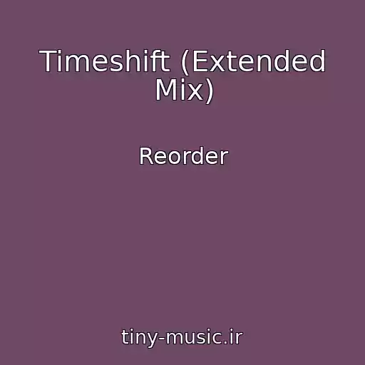 کاور آهنگ Timeshift (Extended Mix) از Reorder