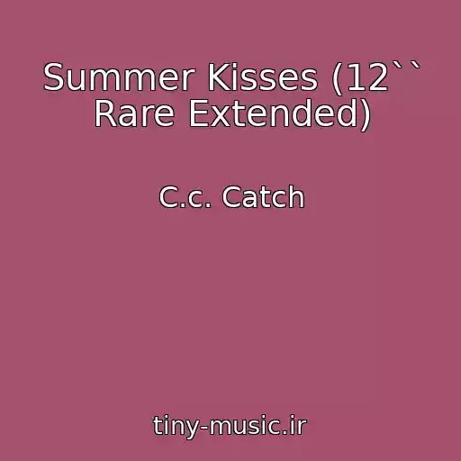 کاور آهنگ Summer Kisses (12`` Rare Extended) از C.c. Catch