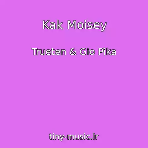 کاور آهنگ Kak Moisey از Trueten & Gio Pika