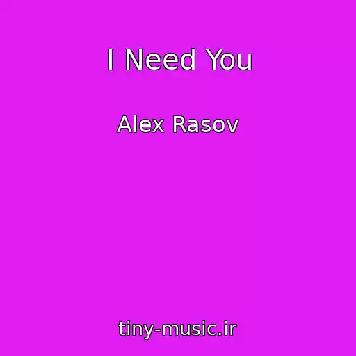 کاور آهنگ I Need You از Alex Rasov