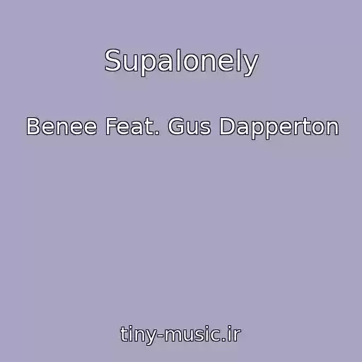 کاور آهنگ Supalonely از Benee Feat. Gus Dapperton