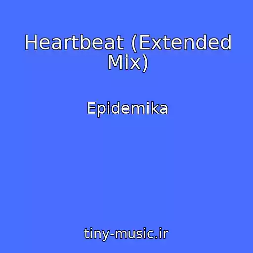 کاور آهنگ Heartbeat (Extended Mix) از Epidemika