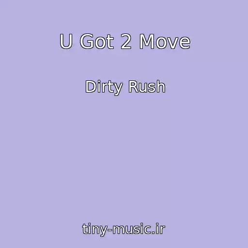 کاور آهنگ U Got 2 Move از Dirty Rush
