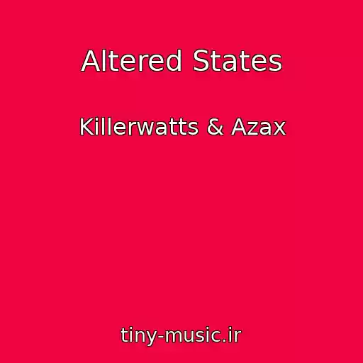 کاور آهنگ Altered States از Killerwatts & Azax