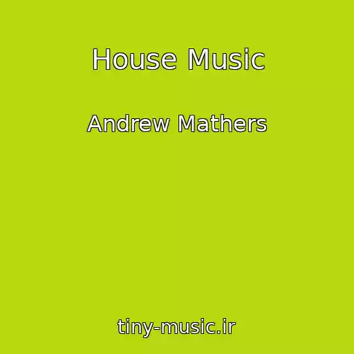 کاور آهنگ House Music از Andrew Mathers