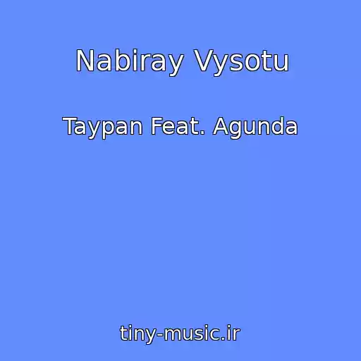 کاور آهنگ Nabiray Vysotu از Taypan Feat. Agunda