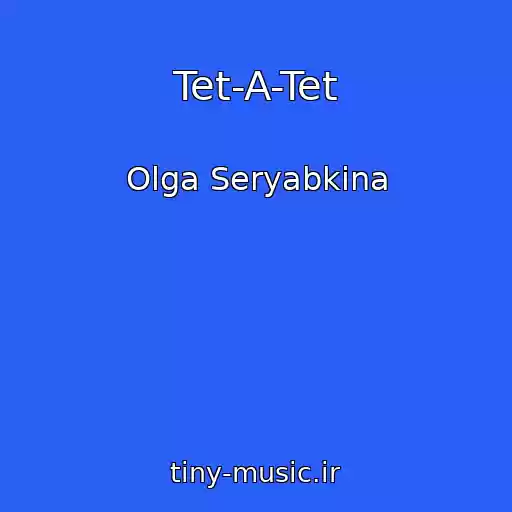 کاور آهنگ Tet-A-Tet از Olga Seryabkina