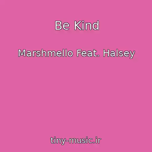 کاور آهنگ Be Kind از Marshmello Feat. Halsey