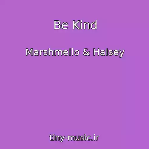 کاور آهنگ Be Kind از Marshmello & Halsey