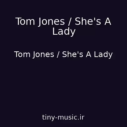کاور آهنگ Tom Jones / She's A Lady از Tom Jones / She's A Lady