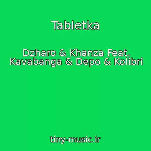 کاور آهنگ Tabletka از Dzharo & Khanza Feat. Kavabanga & Depo & Kolibri
