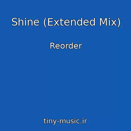 کاور آهنگ Shine (Extended Mix) از Reorder
