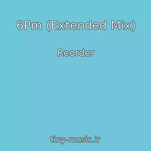 کاور آهنگ 6Pm (Extended Mix) از Reorder