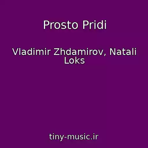 کاور آهنگ Prosto Pridi از Vladimir Zhdamirov, Natali Loks