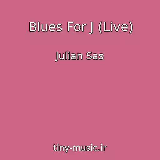 کاور آهنگ Blues For J (Live) از Julian Sas