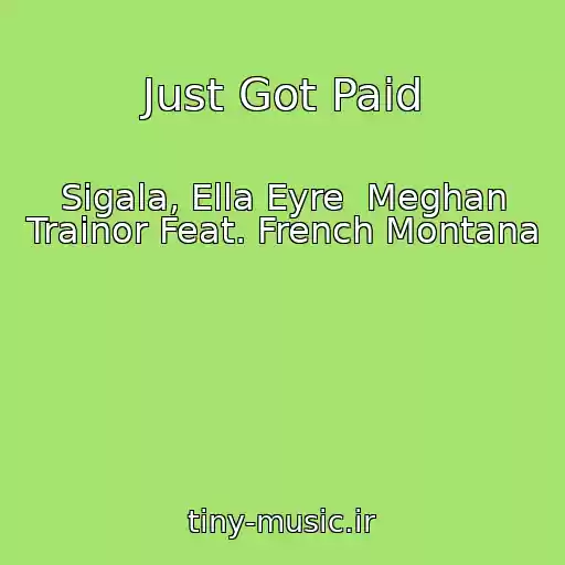 کاور آهنگ Just Got Paid از Sigala, Ella Eyre  Meghan Trainor Feat. French Montana