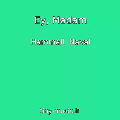 کاور آهنگ Ey, Madam از Hammali  Navai