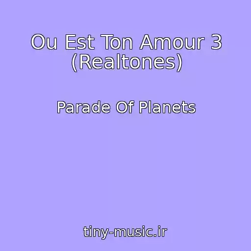کاور آهنگ Ou Est Ton Amour 3 (Realtones) از Parade Of Planets