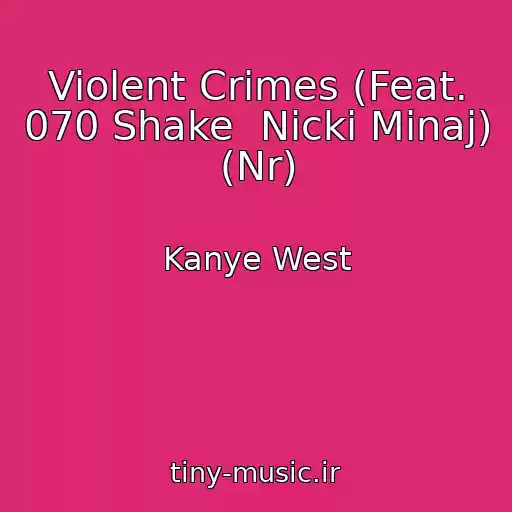 کاور آهنگ Violent Crimes (Feat. 070 Shake  Nicki Minaj) (Nr) از Kanye West