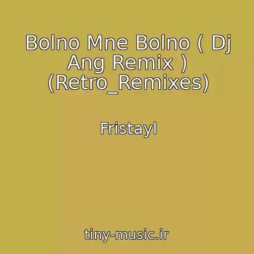 کاور آهنگ Bolno Mne Bolno ( Dj Ang Remix ) (Retro_Remixes) از Fristayl