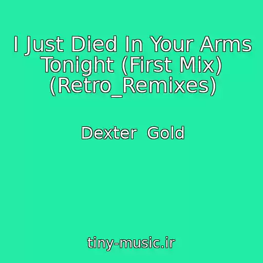 کاور آهنگ I Just Died In Your Arms Tonight (First Mix) (Retro_Remixes) از Dexter  Gold
