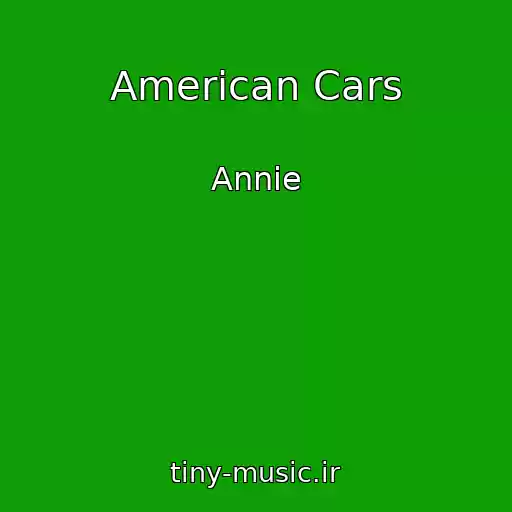 کاور آهنگ American Cars از Annie