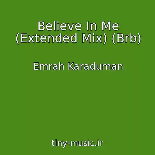 کاور آهنگ Believe In Me (Extended Mix) (Brb) از Emrah Karaduman