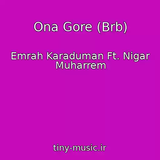 کاور آهنگ Ona Gore (Brb) از Emrah Karaduman Ft. Nigar Muharrem