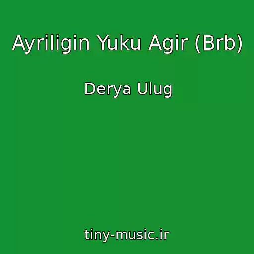 کاور آهنگ Ayriligin Yuku Agir (Brb) از Derya Ulug