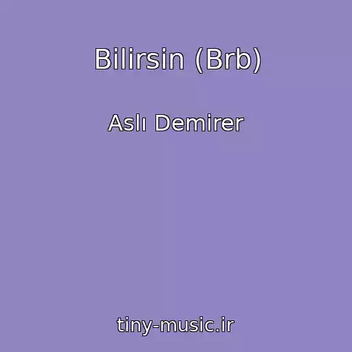 کاور آهنگ Bilirsin (Brb) از Aslı Demirer