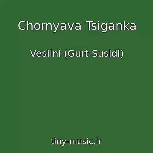کاور آهنگ Chornyava Tsiganka از Vesіlni (Gurt Susіdi)