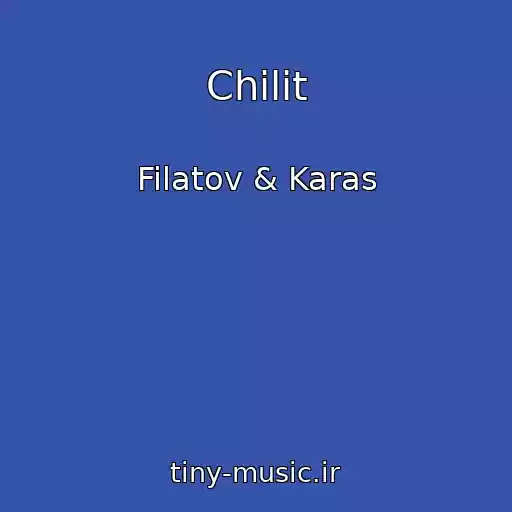کاور آهنگ Chilit از Filatov & Karas