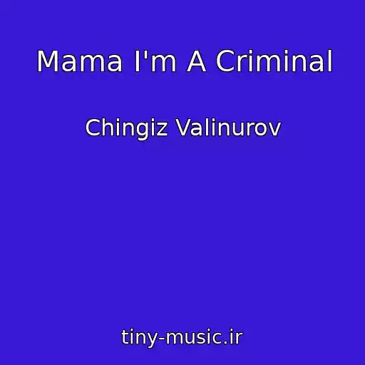 کاور آهنگ Mama I'm A Criminal از Chingiz Valinurov