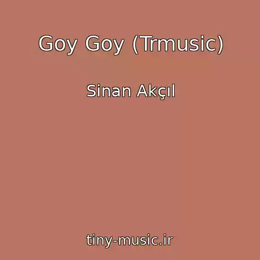 کاور آهنگ Goy Goy (Trmusic) از Sinan Akçıl