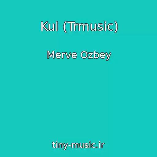 کاور آهنگ Kul (Trmusic) از Merve Ozbey
