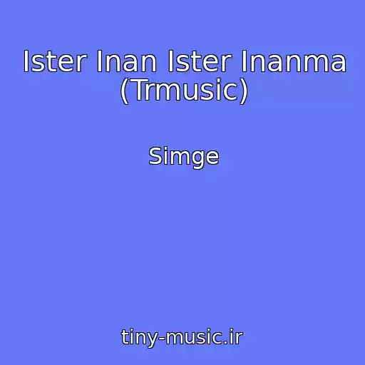کاور آهنگ Ister Inan Ister Inanma (Trmusic) از Simge