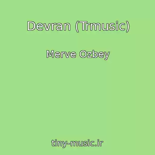 کاور آهنگ Devran (Trmusic) از Merve Ozbey