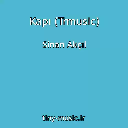 کاور آهنگ Kapı (Trmusic) از Sinan Akçıl