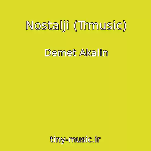 کاور آهنگ Nostalji (Trmusic) از Demet Akalin