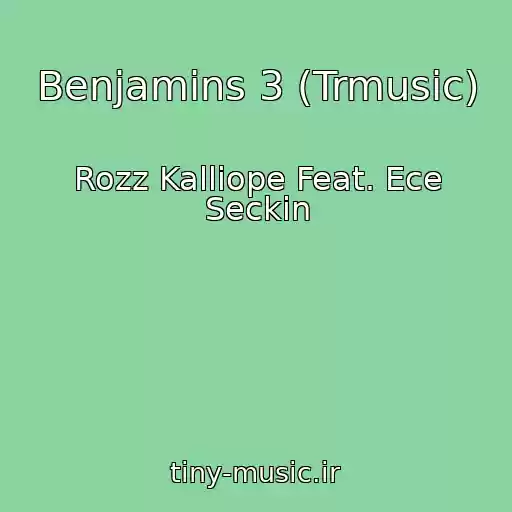 کاور آهنگ Benjamins 3 (Trmusic) از Rozz Kalliope Feat. Ece Seckin