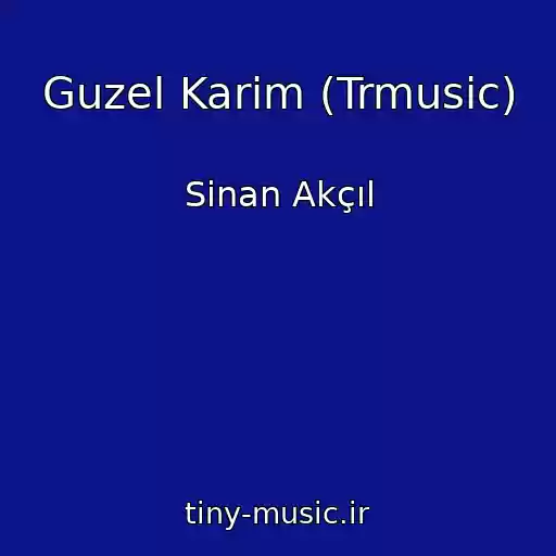 کاور آهنگ Guzel Karim (Trmusic) از Sinan Akçıl