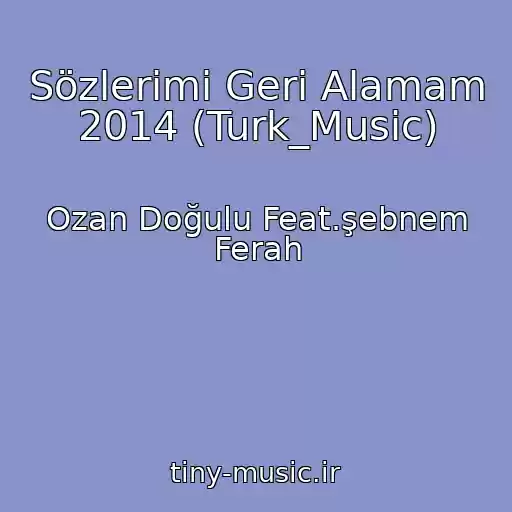 کاور آهنگ Sözlerimi Geri Alamam 2014 (Turk_Music) از Ozan Doğulu Feat.şebnem Ferah