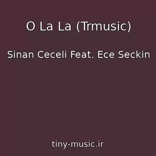 کاور آهنگ O La La (Trmusic) از Sinan Ceceli Feat. Ece Seckin
