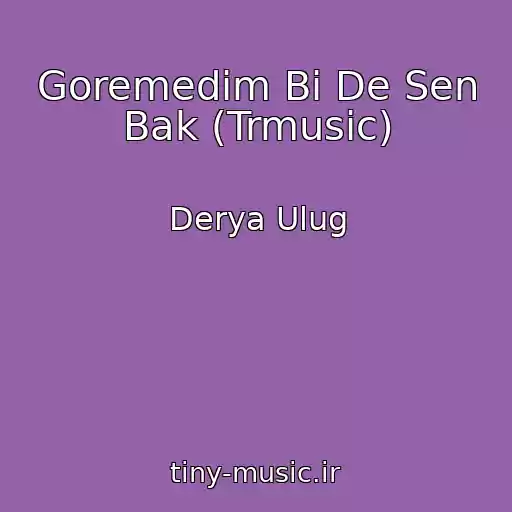 کاور آهنگ Goremedim Bi De Sen Bak (Trmusic) از Derya Ulug