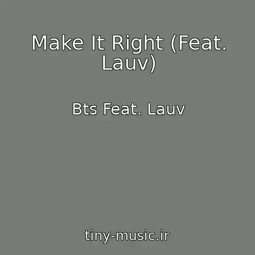 کاور آهنگ Make It Right (Feat. Lauv) از Bts Feat. Lauv