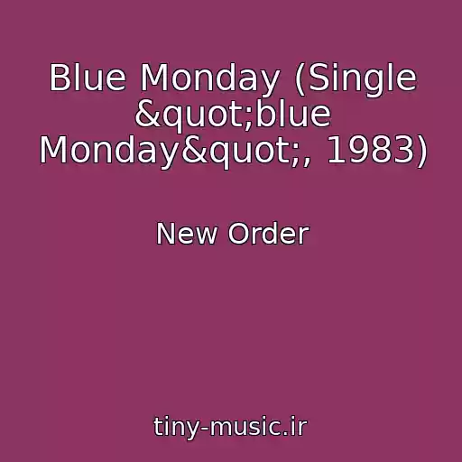 کاور آهنگ Blue Monday (Single "blue Monday", 1983) از New Order