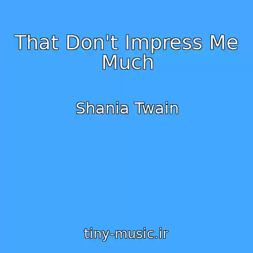 کاور آهنگ That Don't Impress Me Much از Shania Twain