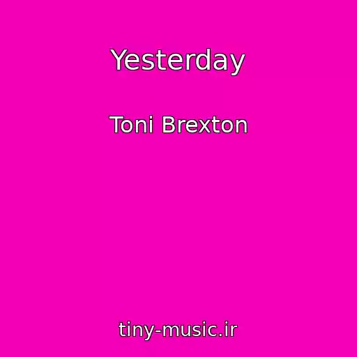 کاور آهنگ Yesterday از Toni Brexton