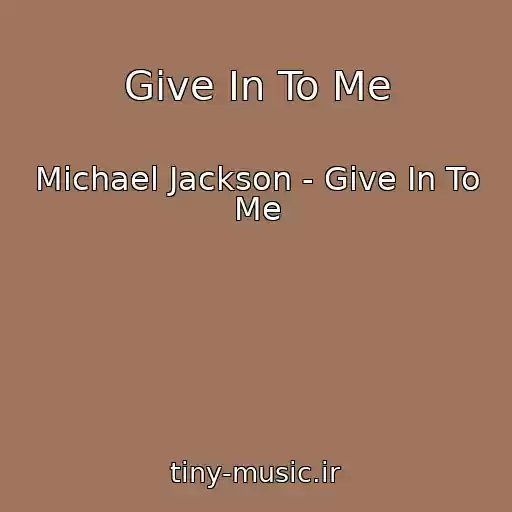 کاور آهنگ Give In To Me از Michael Jackson - Give In To Me