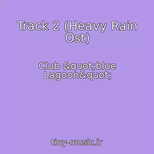 کاور آهنگ Track 2 (Heavy Rain Ost) از Club "blue Lagoon"
